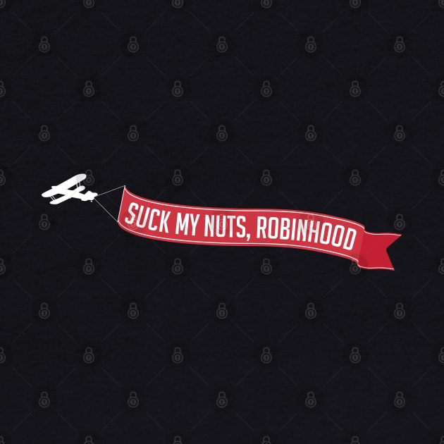 Suck My Nuts Robinhood by bellamuert3